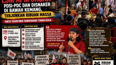 Fix 21 April, LSM APM “Gasak” PDSI–PDC dan Disnaker di Bawah Kemang, Ribuan Massa Siap Turun