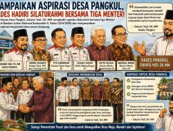 Sampaikan Aspirasi Desa Pangkul, Kades Hadiri Silaturahmi Bersama Tiga Menteri